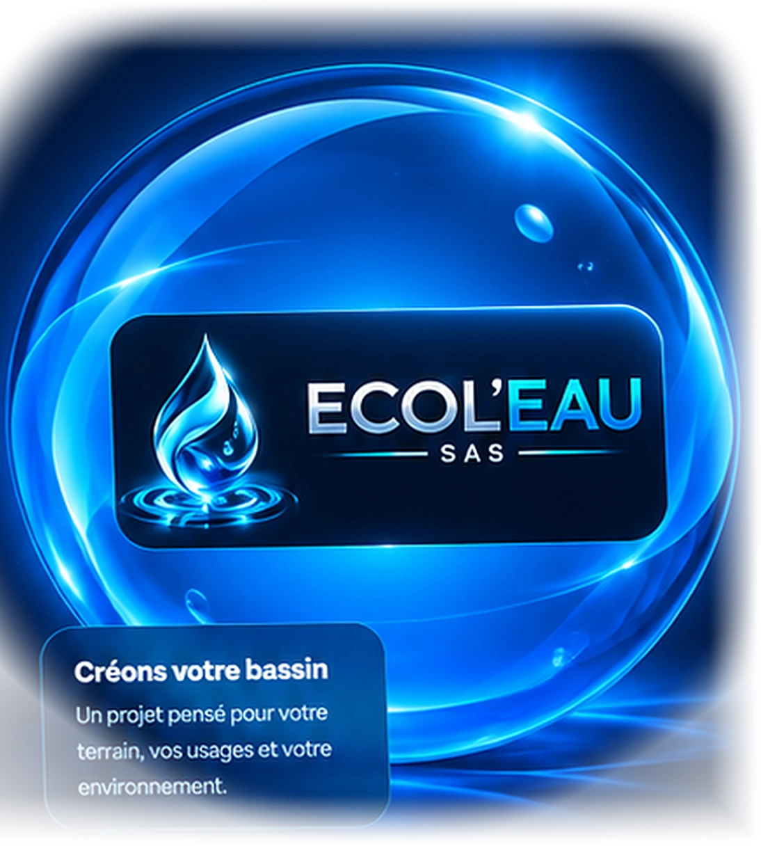 ECOL’EAU SAS : sphère bleue lumineuse et logo validés, avec le message Créons votre bassin